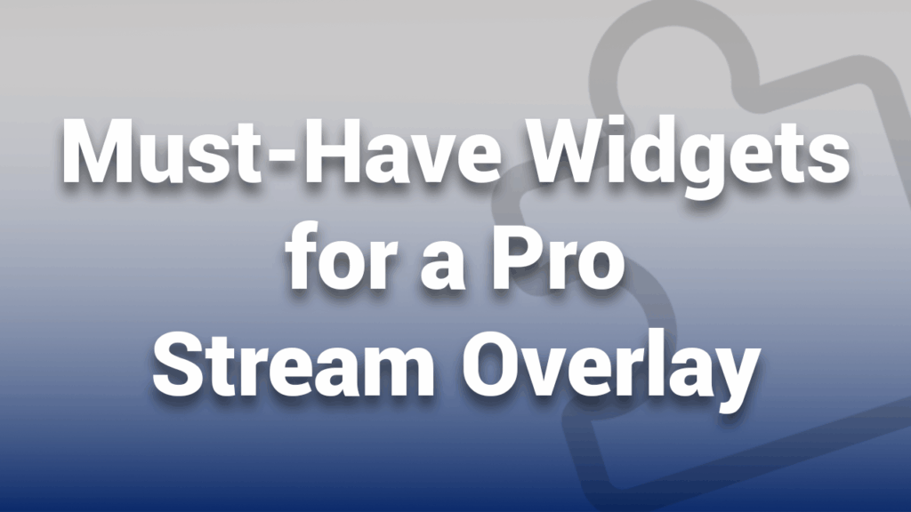 Best Stream Overlay Widgets